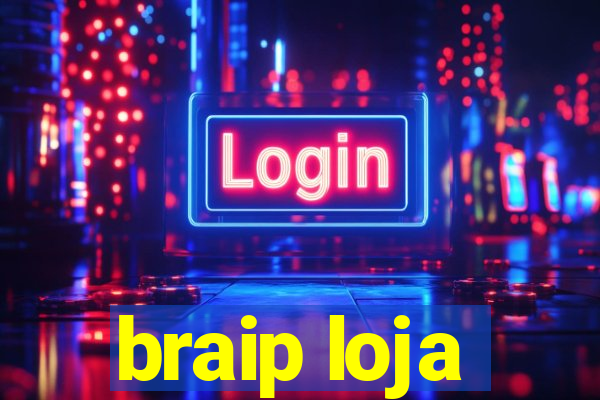 braip loja